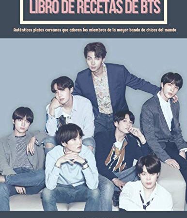 Libro de Recetas de BTS: Auténticos platos coreanos que adoran los miembros de la mayor banda de chicos del mundo