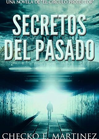 Secretos del Pasado: Una novela de misterio sobrenatural, fantasía y suspenso (El Circulo Protector nº 1)