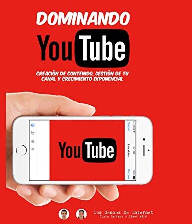 DOMINANDO YOUTUBE: Creación de Contenido, Gestión de Tu Canal y Crecimiento Exponencial.