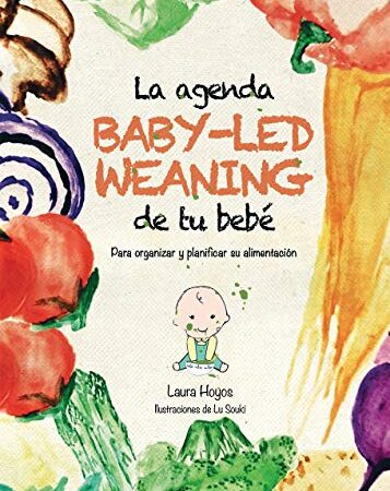 La agenda Baby-Led Weaning de tu bebé. Diario de tapa blanda y espiral metálico para organizar y planificar su alimentación complementaria.