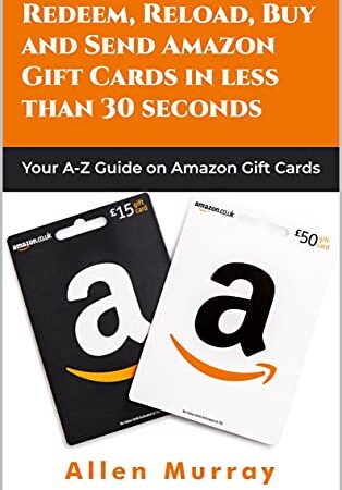 REDEEM, RELOAD, BUY AND SEND AMAZON GIFT CARDS IN LESS THAN 30 SECONDS: YOUR A-Z GUIDE ON AMAZON GIFT CARDS (English Edition)