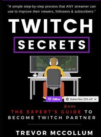 TWITCH SECRETS: The Experts Guide To Become Twitch Partner