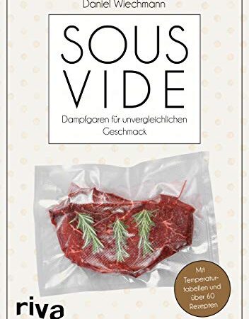 Sous-vide: Dampfgaren für unvergleichlichen Geschmack