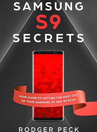 Samsung S9 Secrets: Your Guide to Getting the Most Out Of Your Samsung S9 and S9 Plus - Beginners and Experts Learn How to Setup Your Device to Unlock its True Potential! (English Edition)