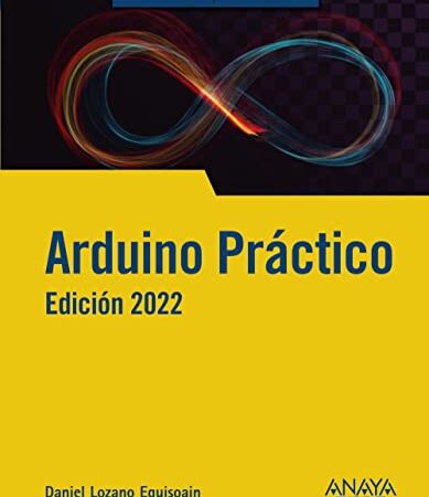 Arduino práctico. Edición 2022 (MANUALES IMPRESCINDIBLES)