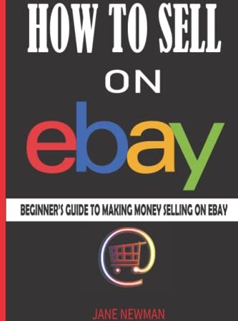 How To Sell On Ebay: Beginners Guide To Making Money Selling On Ebay